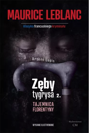Arsene Lupin - Z�by tygrysa, cz�� 2. Tajemnica Florentyny (dodruk 2024) - Maurice Leblanc