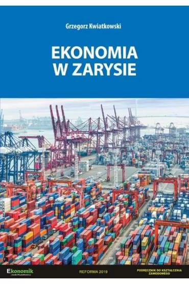 Ekonomia w zarysie. Podr�cznik do kszta�cenia zawodowego - Grzegorz Kwiatkowski