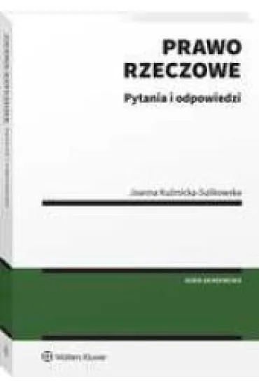 Prawo rzeczowe. Pytania i odpowiedzi - Joanna Ku�micka-Sulikowska