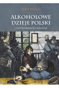 eBook Alkoholowe dzieje Polski. Czasy rozbiorw i powsta T.2 mobi epub