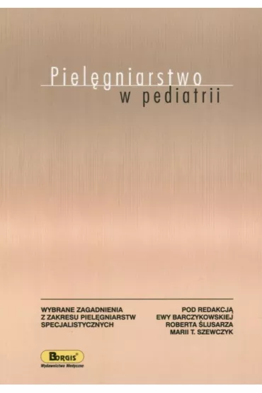 Piel�gniarstwo w pediatrii - pod redakcj� Ewy Barczykowskiej, Marii T Szewczyk i Roberta �lusarza