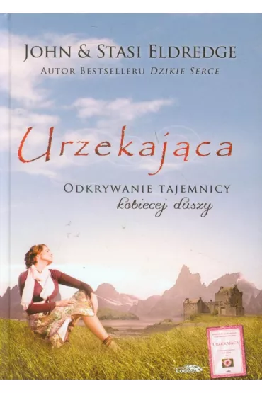 Urzekaj�ca. Odkrywanie tajemnicy kobiecej duszy TW - John Eldredge, Stasi Eldredge