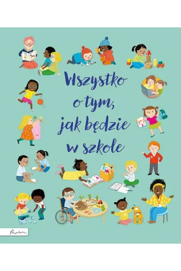 Wszystko o tym, jak b�dzie w szkole - Felicity Brooks