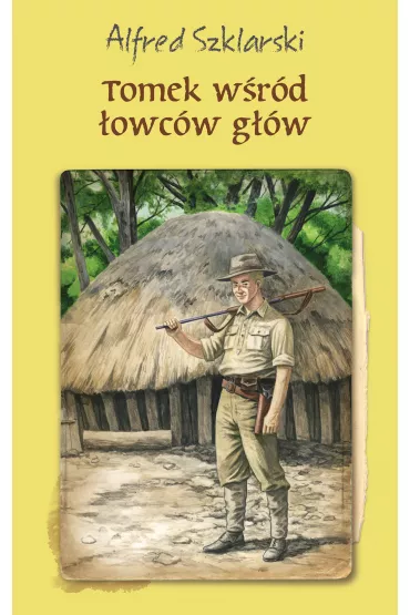Tomek w�r�d �owc�w g��w. Przygody Tomka Wilmowskiego. Tom 6 - Alfred Szklarski