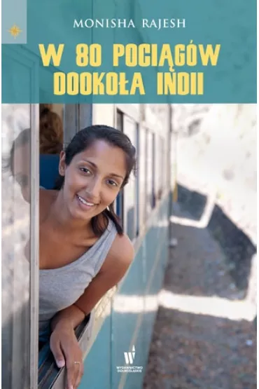 W 80 poci�g�w dooko�a Indii - Rajesh Monisha