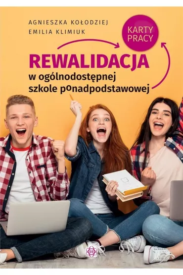 Rewalidacja w og�lnodost�pnej szkole ponadpodstawowej. Karty pracy - Agnieszka Ko�odziej, Emilia  Klimiuk