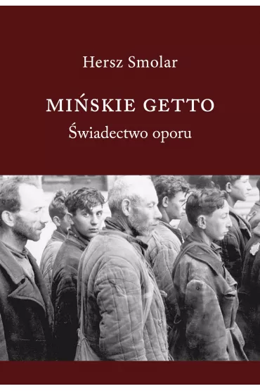 Mi�skie Getto. �wiadectwo oporu - Hersz Smolar