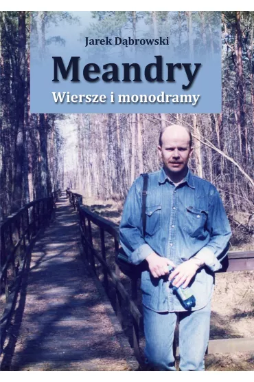 Meandry. Wiersze i monodramy - Jarek D�browski