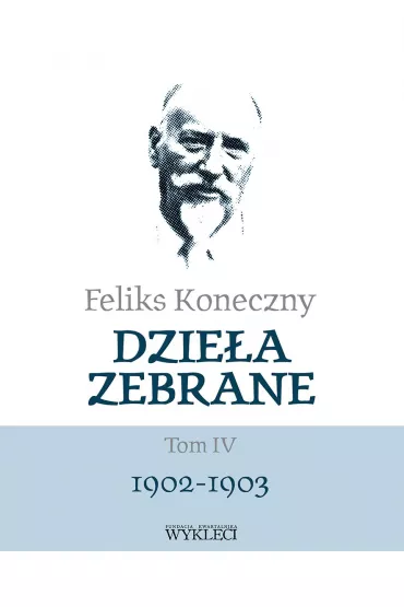 Feliks Koneczny. Dzie�a zebrane. Tom 4 - Feliks Koneczny
