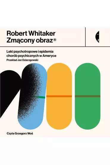 Audiobook Zmcony obraz. Leki psychotropowe i epidemia chorb psychicznych w Ameryce mp3 - Whitaker Robert