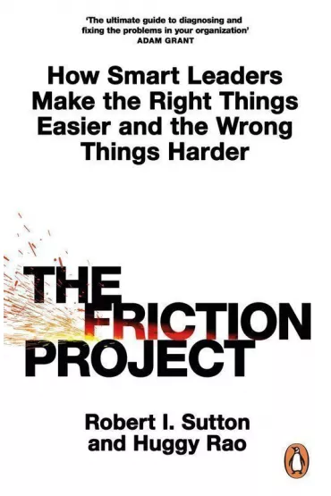 The friction project wer. angielska - Robert I. Sutton, Huggy Rao