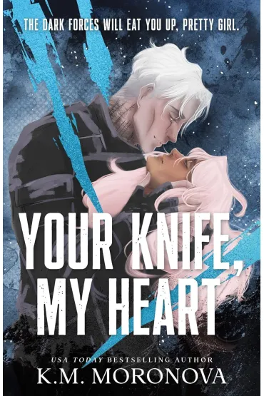Your Knife, My Heart - K. M. Moronova