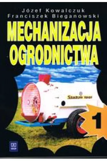 Mechanizacja ogrodnictwa 1 - Kowalczuk J Bieganowski F