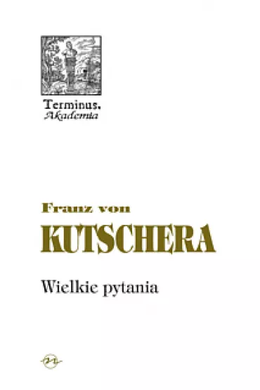 Terminus T.42 Wielkie pytania TW - Franz von Kutschera