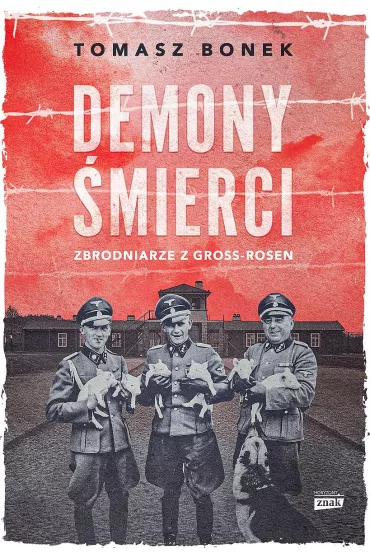 Demony �mierci. Zbrodniarze z Gross-Rosen. Wydanie specjalne - Tomasz Bonek
