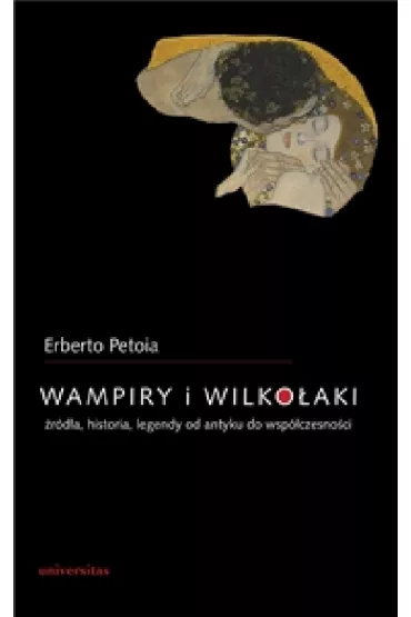 Wampiry i wilko�aki. �r�d�a, historia, legendy od antyku do wsp�czesno�ci - Petoia Erberto