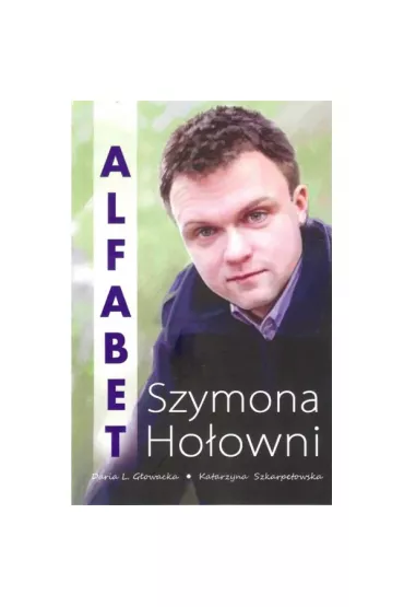 Alfabet Szymona Ho�owni - Katarzyna Szkarpetowska, Daria G�owacka