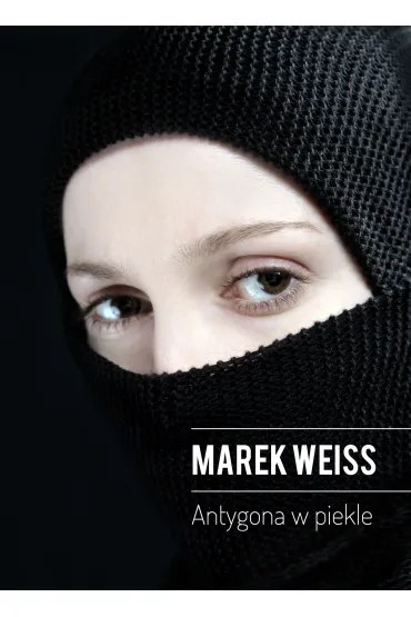 Antygona w piekle - Marek Weiss