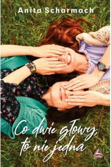 Co dwie g�owy, to nie jedna - Anita Scharmach