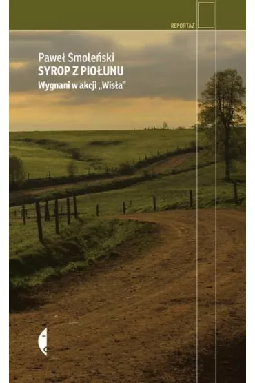 Syrop z pio�unu. Wygnani w akcji "Wis�a" - Pawe� Smole�ski