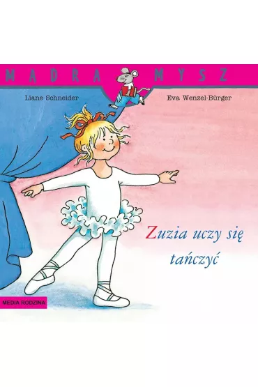 M�dra Mysz. Zuzia uczy si� ta�czy� - Liane Schneider