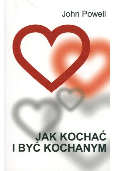 Jak kocha� i by� kochanym - John Powell