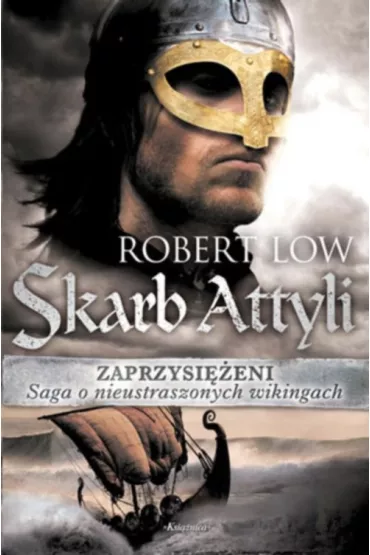 Skarb Attyli. Zaprzysi�eni. Tom 1 - Robert Low
