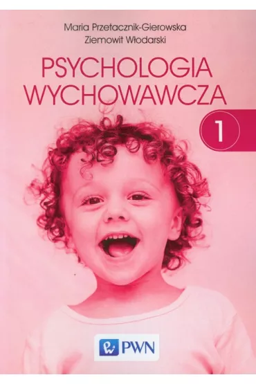 Psychologia wychowawcza. Tom 1 - Maria Przetacznik-Gierowska, Ziemowit Wodarski