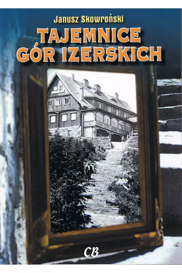 Tajemnice G�r Izerskich (dodruk 2025) - Janusz Skowro�ski