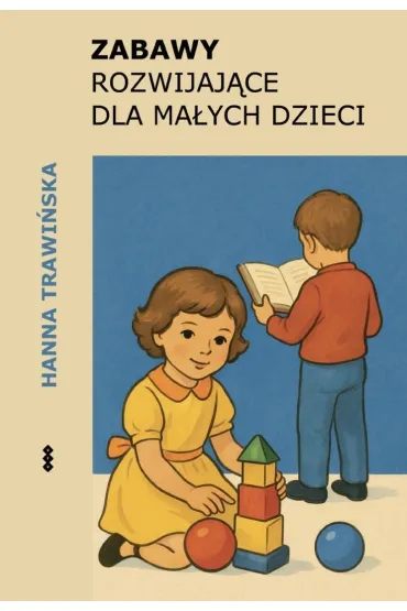 Zabawy rozwijaj�ce dla ma�ych dzieci - Hanna Trawi�ska