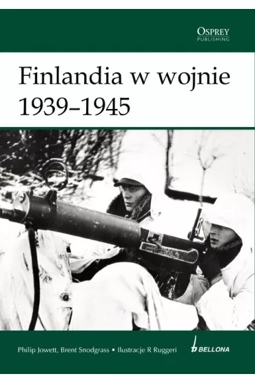 Finlandia w wojnie 1939-1945 - Philip Jowett, Brent Snodgrass