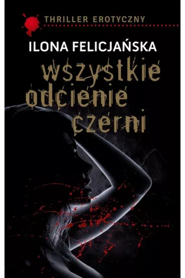 Wszystkie odcienie czerni - Ilona Felicja�ska