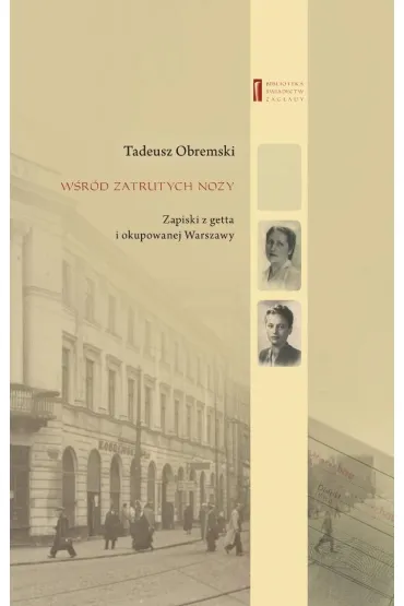 W�r�d zatrutych no�y. Zapiski z getta i okupowanej Warszawy - Tadeusz Obremski