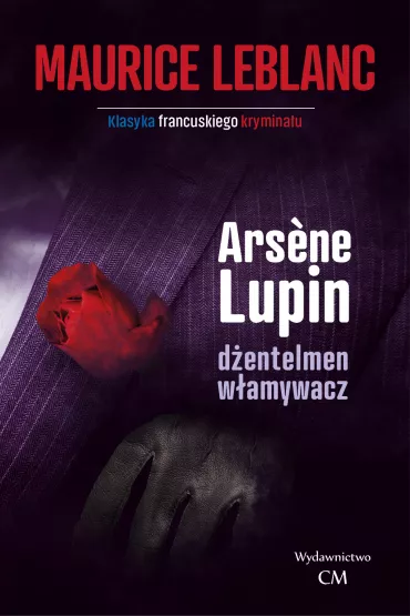D�entelmen-w�amywacz. Arsene Lupin. Tom 1 - Maurice Leblanc