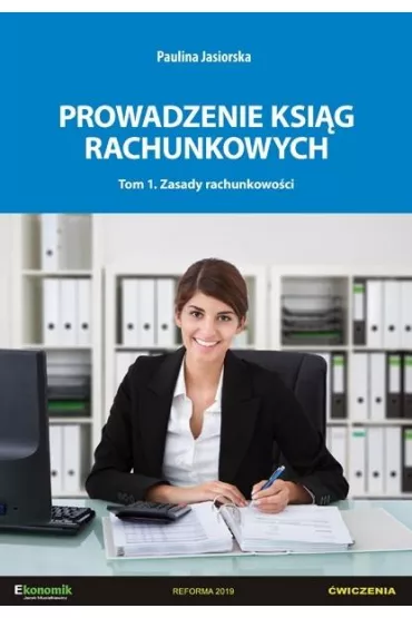 Prowadzenie ksi�g rachunkowych. Tom 1. Zasady rachunkowo�ci - Paulina  Jasiorska
