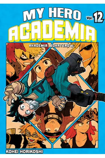 My Hero Academia - Akademia bohater�w. Tom 12 - Kohei Horikoshi