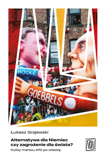 Alternatywa dla Niemiec czy zagro�enie dla �wiata? Kulisy marszu AfD po w�adz� - �ukasz  Grajewski
