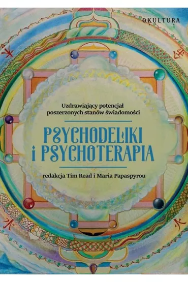 Psychodeliki i psychoterapia. Uzdrawiaj�cy potencja� poszerzonych stan�w �wiadomo�ci