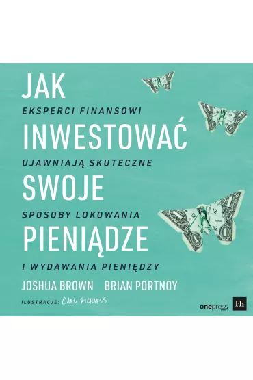 Audiobook Jak inwestowa� swoje pieni�dze. Eksperci finansowi ujawniaj� skuteczne sposoby lokowania i wydawania pieni�dzy mp3 - Joshua Brown