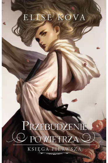 Przebudzenie powietrza. Tom 1 - Elise Kova