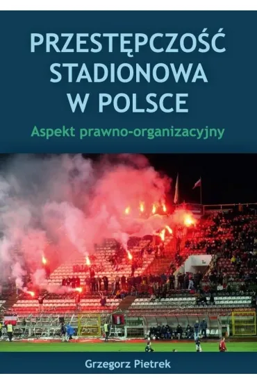 Przest�pczo�� stadionowa w Polsce - Grzegorz Pietrek