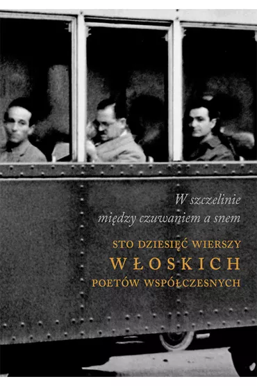 W szczelinie mi�dzy czuwaniem a snem. Sto dziesi�� wierszy w�oskich poet�w wsp�czesnych - Jaros�aw Miko�ajewski