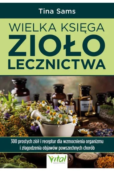 Wielka ksi�ga zio�olecznictwa - Tina Sams