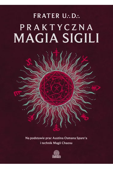 eBook Praktyczna magia sigili. Na podstawie prac Austina Osmana Spare'a i technik Magii Chaosu mobi epub - Frater UD