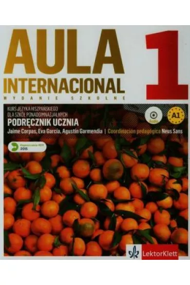 Aula Internacional 1. Kurs j�zyka hiszpa�skiego dla szk� ponadgimnazjalnych. Ksi��ka ucznia A1 + CD - Jaime Corpas, Eva Garcia, Agustin Garmendia