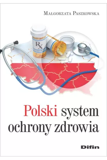 Polski system ochrony zdrowia - Ma�gorzata Paszkowska