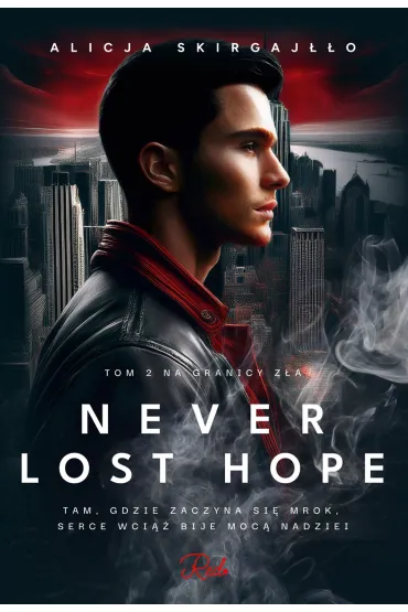 Na granicy z�a. Never Lost Hope. Tom 2 - Alicja  Skirgaj��o