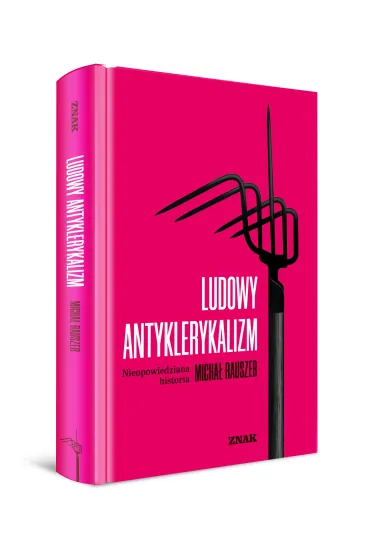 Ludowy antyklerykalizm - Micha� Rauszer