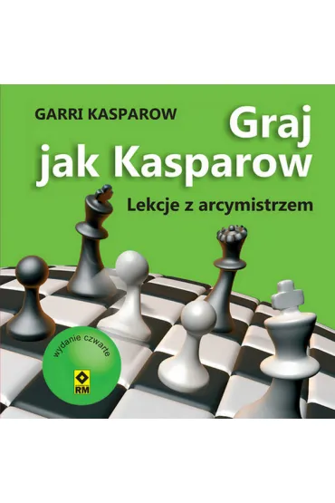 Graj jak Kasparow. Lekcje z arcymistrzem - Garii Kasparow