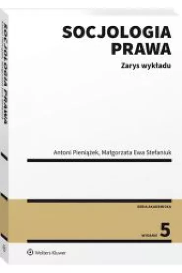 Socjologia prawa. Zarys wyk�adu - Antoni Pieni��ek, Ma�gorzata Stefaniuk